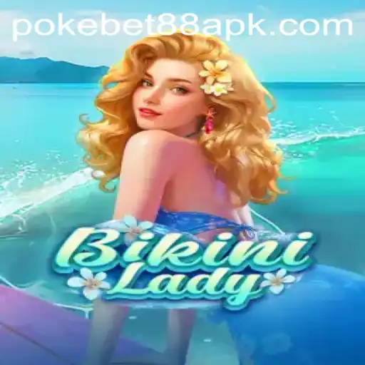 Dive into Fun with BikiniLady and Poker Thrills with Pokebet 88